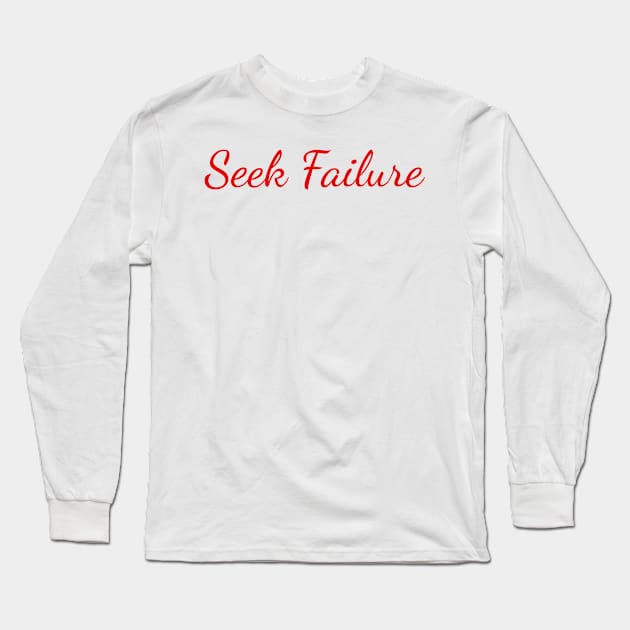 Seek Failure Long Sleeve T-Shirt by DrystalDesigns